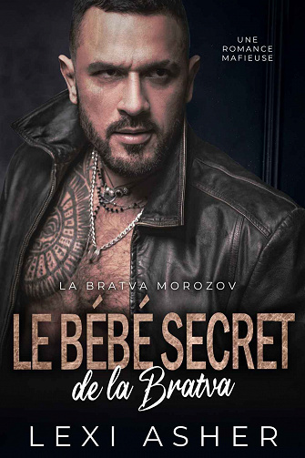 La Bratva Morozov, Tome 2 : Le Bébé Secret de la Bratva - Lexi Asher (2023)