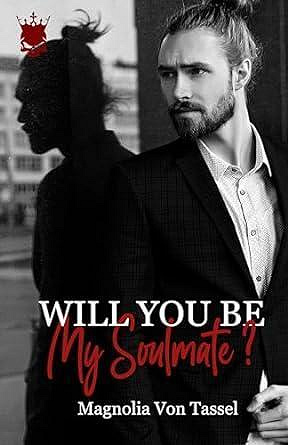 Will you be, Tome 2 : Will you be my Soulmate - Magnolia Von Tassel (2023)