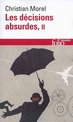 Les décisions absurdes II: Comment les éviter - Christian Morel (2014)