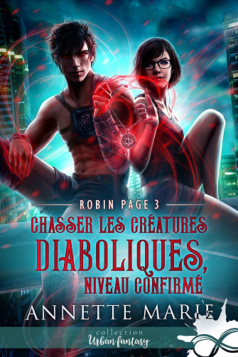 Robin Page, Tome 3 : Chasser les créatures diaboliques, niveau confirmé - Annette Marie (2023)