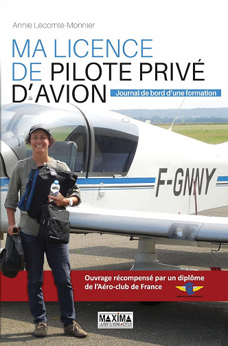 Ma licence de pilote privé d'avion : Journal de bord d'une formation - Annie Lecomte-Monnier (2016)