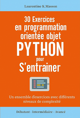 30 Exercices en programmation orientée objet Python pour s'entrainer - Laurentine K.Masson (2023)