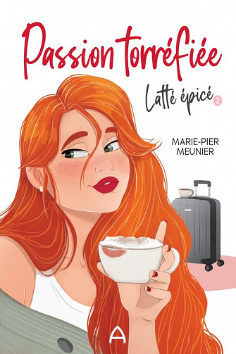 Passion torréfiée, Tome 2 : Latte épicé - Marie-Pier Meunier (2023)