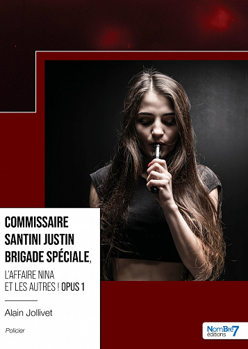 Commissaire Santini Justin Brigade Spéciale: L'affaire Nina et les autres - Opus 1 - Alain Jollivet (2023)