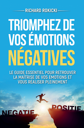 Triomphez de vos émotions négatives - Richard Rokicki (2023)
