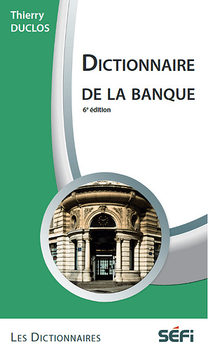 Dictionnaire de la banque - Thierry Duclos (2013)