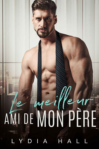Attirance interdite, Tome 2 : Le meilleur ami de mon père - Lydia Hall (2023)