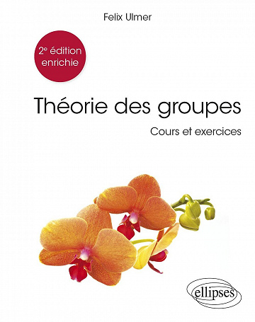 Théorie des groupes : Cours et exercices - Felix Ulmer (2021)