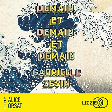 Demain, et demain, et demain - Gabrielle Zevin (2023)