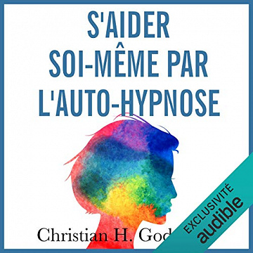 S'aider soi-même par l'auto-hypnose - Christian H. Godefroy (2017)