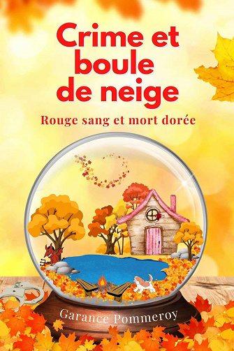 Crime et boule de neige, Tome 3 : Rouge sang et mort dorée - Garance Pommeroy (2023)