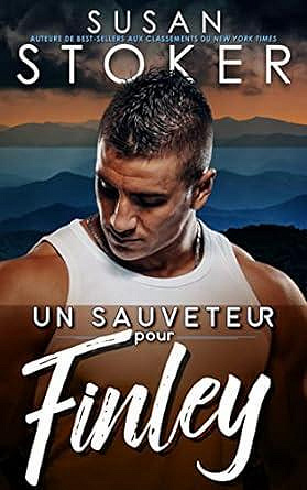 Sauvetage à Eagle Point, Tome 5 : Un sauveteur pour Finley - Susan Stoker (2023)