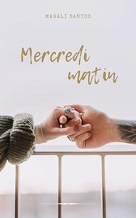Malgré tout, Tome 2 : Mercredi matin - Magali Santos