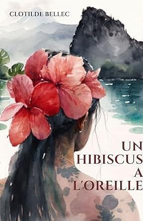 Un hibiscus à l'oreille - Clotilde Bellec (2023)