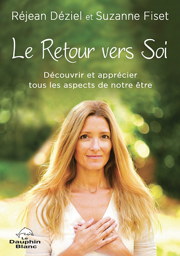 Le Retour vers Soi : Découvrir et apprécier tous les aspects de notre être - Réjean Déziel, Suzanne Fiset (2023)