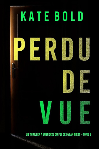 Dylan First, Tome 2 : Perdu de Vue - Kate Bold (2023)