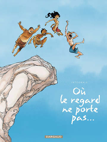 Où le regard ne porte pas... Intégrale