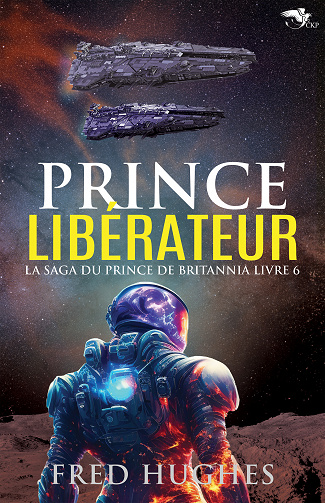 La Saga du Prince de Britannia, Tome 6 : Prince Libérateur - Fred Hughes (2023)