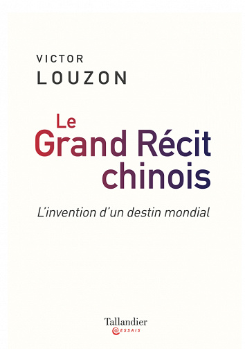 Le grand récit chinois : L'invention d'un destin mondial - Victor Louzon (2023)