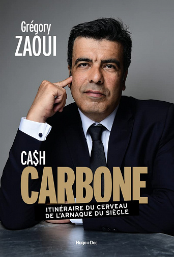 Carbone - Itinéraire du cerveau de l'arnaque du siècle: Itinéraire du cerveau de l'arnaque du siècle - Grégory Zaoui (2022)