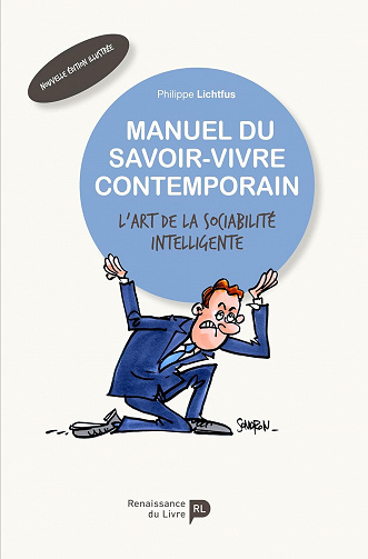 Manuel du savoir-vivre contemporain: L'art de la sociabilité intelligente - Philippe Lichtfus (2020)
