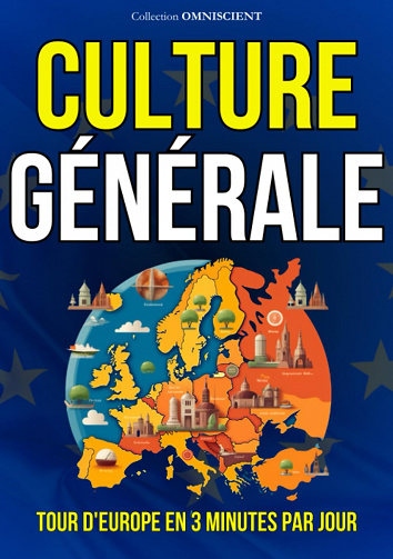 Culture Générale : Tour d'Europe en 3 minutes par jours - Omniscient (2023)