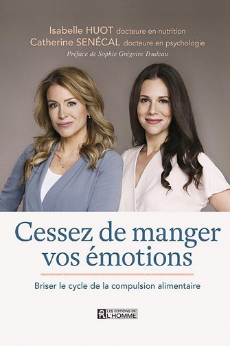 Isabelle Huot, Catherine Sénécal - Cessez de manger vos émotions - Briser le cycle de la compulsion alimentaire