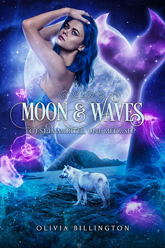 Moon & Waves, Tome 2 : C'est immortel, une méduse - Olivia Billington (2023)