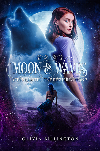 Moon & Waves, Tome 1 : C'est mortel, une résurrection ? - Olivia Billington (2023)