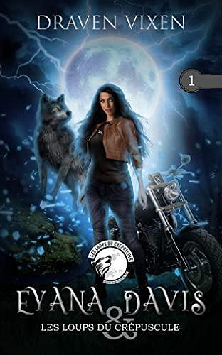 Eyana Davis & Les Loups du Crépuscule, Tome 1 - Draven Vixen (2023)