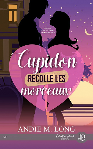 Agence Matrimoniale Surnaturelle, Tome 8 : Cupidon recolle les morceaux - Andie M. Long (2023)