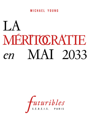 La méritocratie en mai 2033 - Michael Young