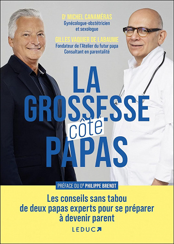 La grossesse côté papas : Les conseils sans tabou de deux papas experts pour se préparer à devenir parent - Michel Canaméras, Gilles Vaquier De Labaume (2022)