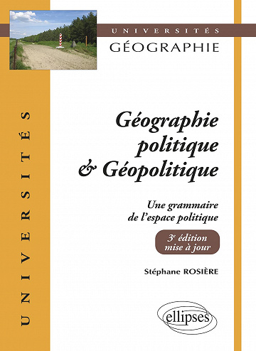 Géographie politique et géopolitique: Une grammaire de l'espace politique - Stéphane Rosière (2021)