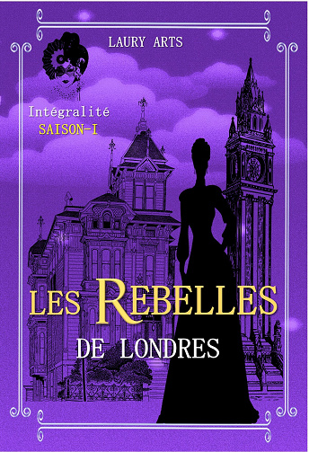 Les Rebelles de Londres - L'intégrale Saison 1 - Laury Arts (2023)