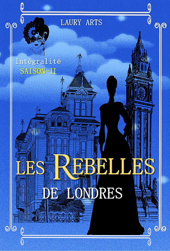 Les Rebelles de Londres - L'intégrale Saison 2 - Laury Arts (2023)