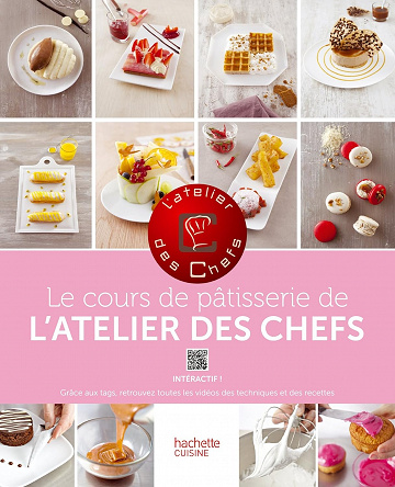 Le cours de pâtisserie de l'atelier des Chefs - Collectif