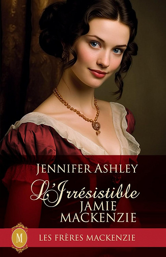 Les MacKenzie, Tome 12 : L'Irresistible Jamie Mackenzie - Jennifer Ashley (2023)