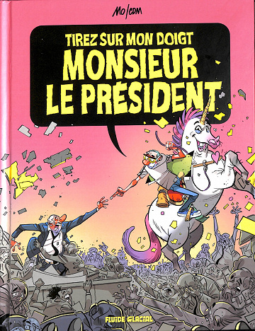 Tirez sur mon doigt, monsieur le président ! (2023)