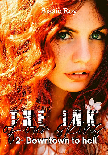 The ink of our skins, Tome 2 :  Downtown to hell Sissie Roy (2023)