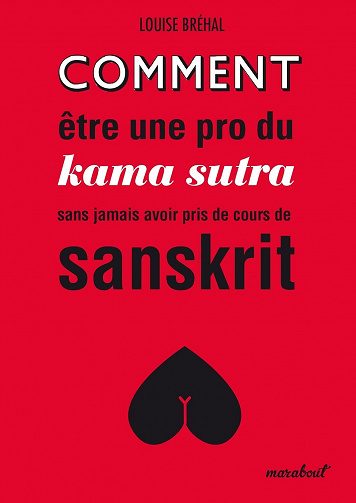 Comment être une pro du kama sutra sans jamais avoir pris de cours de sanskrit - Louise Bréhal
