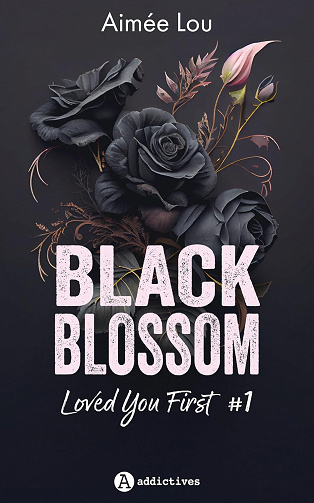 Black Blossom 1 - Loved You First - Aimée Lou