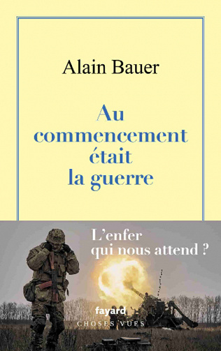Au commencement était la guerre - Alain Bauer (2023)