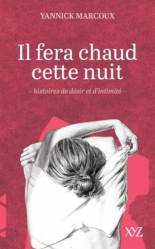 Il fera chaud cette nuit : Histoires de désir et d'intimité - Yannick Marcoux (2023)