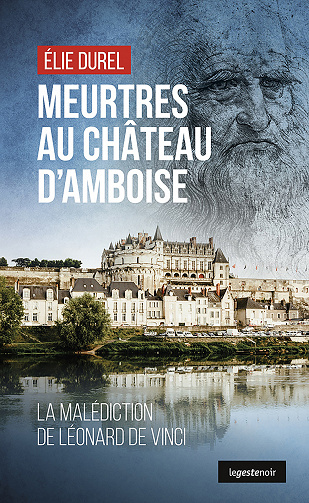 Meurtres au château d'Amboise: La malédiction de Léonard de Vinci - Élie Durel (2023)