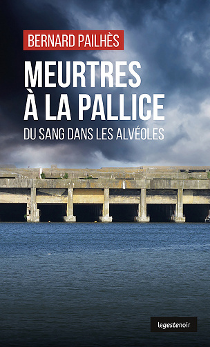 Meurtres à la Pallice : Du sang dans les alvéoles - Bernard Pailhès (2023)