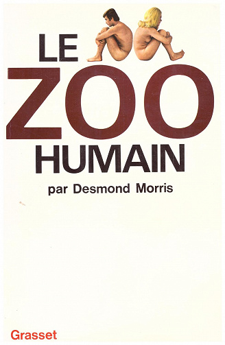 Le zoo humain - Morris - Desmond Morris (1973)