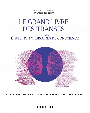 Le Grand Livre des transes et des états non ordinaires de conscience - Antoine Bioy (2023)
