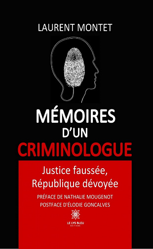 Mémoires d'un criminologue : Justice faussée, République dévoyée - Laurent Montet (2023)