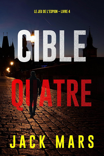 Le jeu de l'espion, Tome 4 : Cible quatre - Jack Mars (2023)